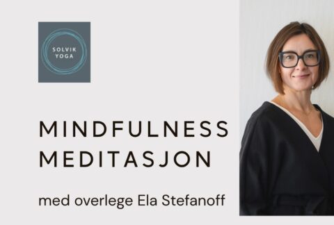 Mindfulness Meditasjon med overlege og psykiater Ela Stefanoff